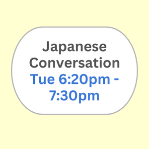 Japanese Conversation Tue 6:20pm